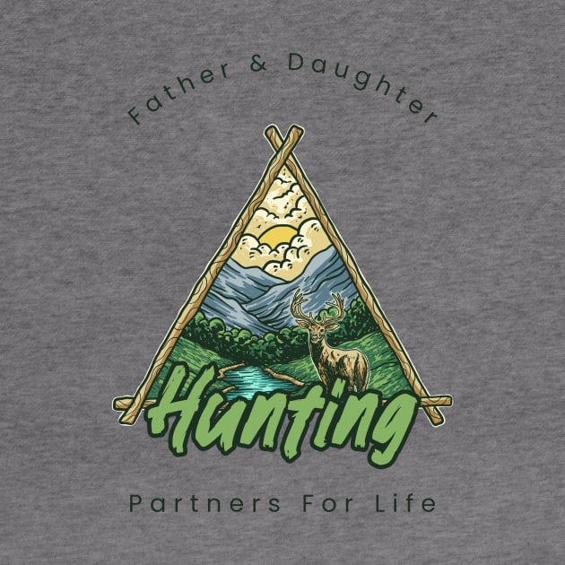 Father And Daughter Hunting Partners For Life by Be Yourself Tees